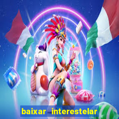 baixar interestelar dublado google drive